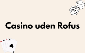 Casino Online Uden Om Rufus En Guide til Spiloplevelse